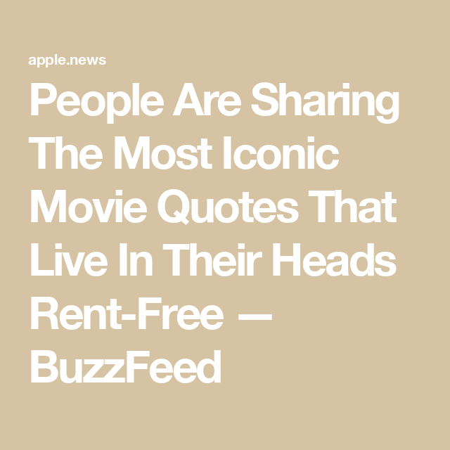 People Are Sharing The Most Iconic Movie Quotes That Live In Their Heads Rent-Free — BuzzFeed